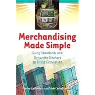 Merchandising Made Simple : Using Standards and Dynamite Displays to Boost Circulation