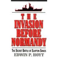 The Invasion Before Normandy The Secret Battle of Slapton Sands