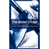 The Batter's Edge: A Year With the Boston Red Sox