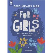 God Hears Her for Girls 90 Faith-Building Devotions