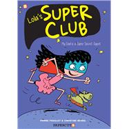 Lola's Super Club 1 - My Dad Is a Super Secret Agent