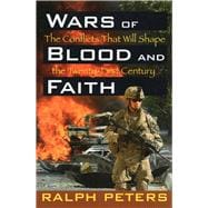 Wars of Blood and Faith The Conflicts That Will Shape the Twenty-First Century