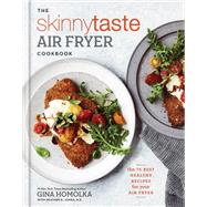 The Skinnytaste Air Fryer Cookbook The 75 Best Healthy Recipes for Your Air Fryer