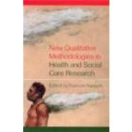 New Qualitative Methodologies in Health and Social Care Research