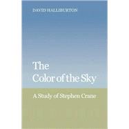 The Color of the Sky: A Study of Stephen Crane