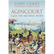 Agincourt 1415 The Archers Story The Archers Story