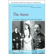 The Astors: A Family Chronicle of Pomp and Power
