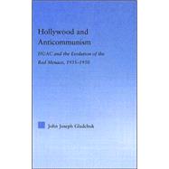 Hollywood and Anticommunism: HUAC and the Evolution of the Red Menace, 1935-1950