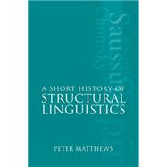 A Short History of Structural Linguistics
