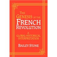 The Genesis of the French Revolution: A Global Historical Interpretation