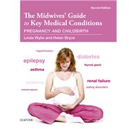 The Midwives' Guide to Key Medical Conditions: Pregnancy and Childbirth