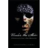 Under the Skin: A Psychoanalytic Study of Body Modification