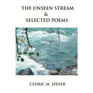 The Unseen Stream & Selected Poems
