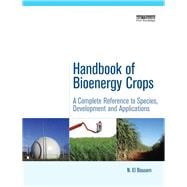 Handbook of Bioenergy Crops A Complete Reference to Species Development and Applications