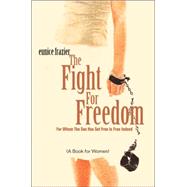 The Fight for Freedom: For Whom the Son Has Set Free Is Free Indeed