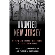 Haunted New Jersey Ghosts and Strange Phenomena of the Garden State