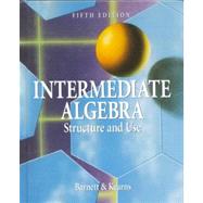 Intermediate Algebra : Structure and Use