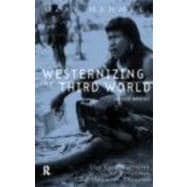 Westernizing the Third World: The Eurocentricity of Economic Development Theories