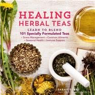 Healing Herbal Teas Learn to Blend 101 Specially Formulated Teas for Stress Management Common Ailme