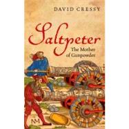 Saltpeter The Mother of Gunpowder
