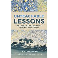 Unteachable Lessons: Why Wisdom Can't Be Taught (and Why That's Okay