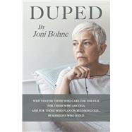 Duped Written For Those Who Care For The Old, For Those Who Are Old, And For Those Who Plan On Becom