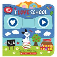 I Love School (a Let's Play! Board Book) [Book]