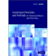 Variational Principles and Methods in Theoretical Physics and Chemistry
