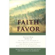 Becoming a Couple of Faith and Favor : Being Born Again for Maturity and Goodwill in Marriage