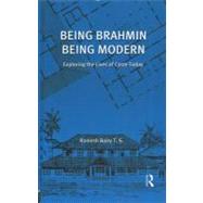 Being Brahmin, Being Modern: Exploring the Lives of Caste Today