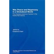 War, Peace and Hegemony in a Globalized World: The Changing Balance of Power in the Twenty-First Cen