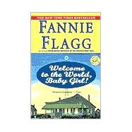 Welcome to the World, Baby Girl! A Novel