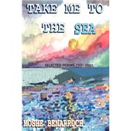 Take Me to the Sea : Selected Poems 1991-2001