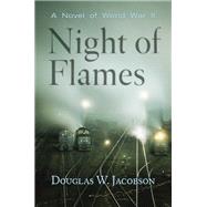Night of Flames A Novel of World War II