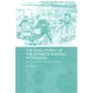 The Development of the Japanese Nursing Profession: Adopting and Adapting Western Influences
