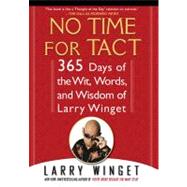 No Time for Tact 365 Days of the Wit, Words, and Wisdom of Larry Winget
