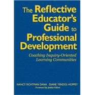 The Reflective Educator's Guide to Professional Development; Coaching Inquiry-Oriented Learning Comm
