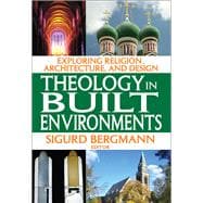 Theology in Built Environments: Exploring Religion, Architecture and Design