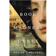 The Book of Madness and Cures A Novel