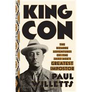King Con The Bizarre Adventures of the Jazz Age's Greatest Impostor