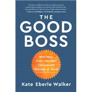 The Good Boss 9 Ways Every Manager Can Support Women at Work