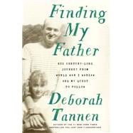 Finding My Father His Century-Long Journey from World War I Warsaw and My Quest to Follow