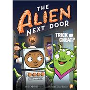 Trick or Cheat? (The Alien Next Door, Bk. 4)