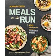 Runners World Meals on the Run 150 EnergyPacked Recipes in 30 Minutes or Less A Cookbook Runners World Meals on the Run 150 EnergyPacked Recipes in 30 Minutes or Less A Cookbook
