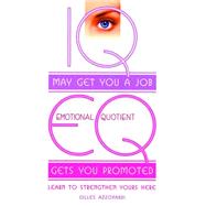 IQ May Get You a Job; Eq Gets You Promoted