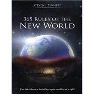 365 Rules of the New World: If We Had a Chance to Do It All over Again, Would We Do It Right?
