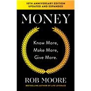 Money Know More, Make More, Give More: Learn how to make more money and transform your life