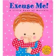 Excuse Me!: a Little Book of Manners