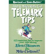 Allen & Mike's Really Cool Telemark Tips, Revised and Even Better! 123 Amazing Tips to Improve Your