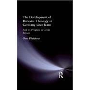 The Development of Rational Theology in Germany since Kant: And its Progress in Great Britain since